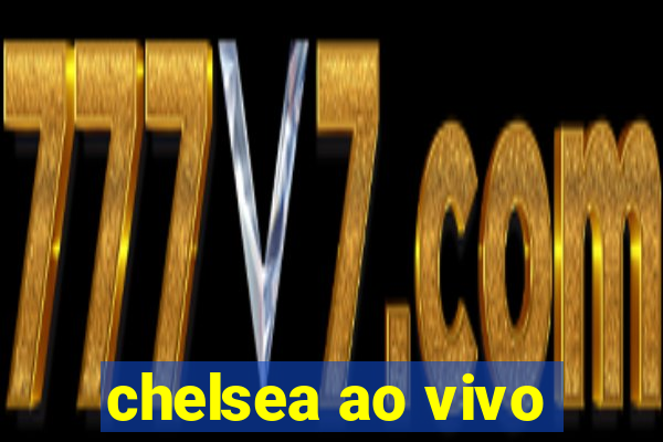 chelsea ao vivo